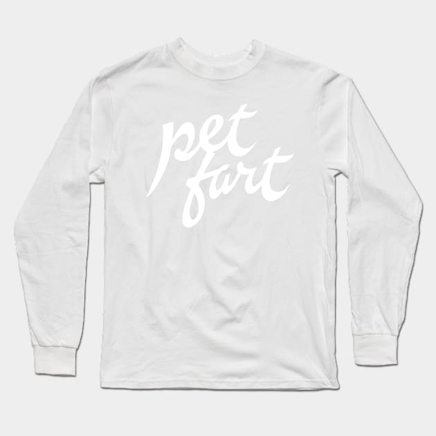 Pet Fart!!! Long Sleeve T-Shirt by Eugene and Jonnie Tee's